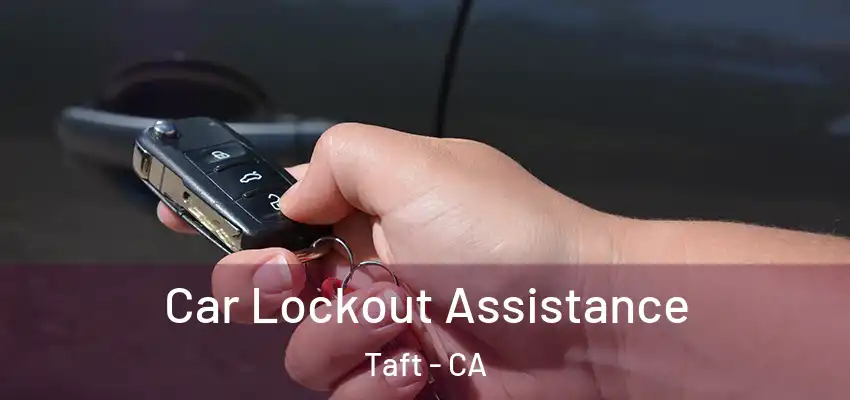 Car Lockout Assistance Taft - CA