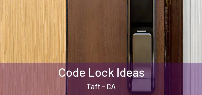  Code Lock Ideas Taft - CA