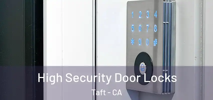  High Security Door Locks Taft - CA