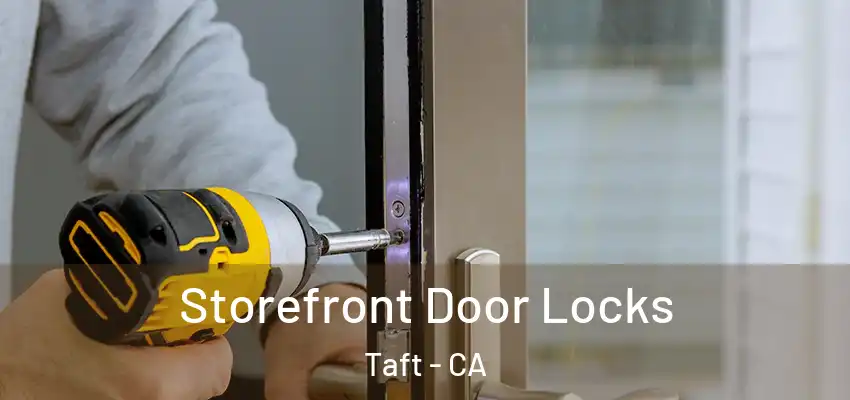  Storefront Door Locks Taft - CA